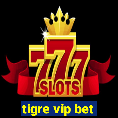 tigre vip bet